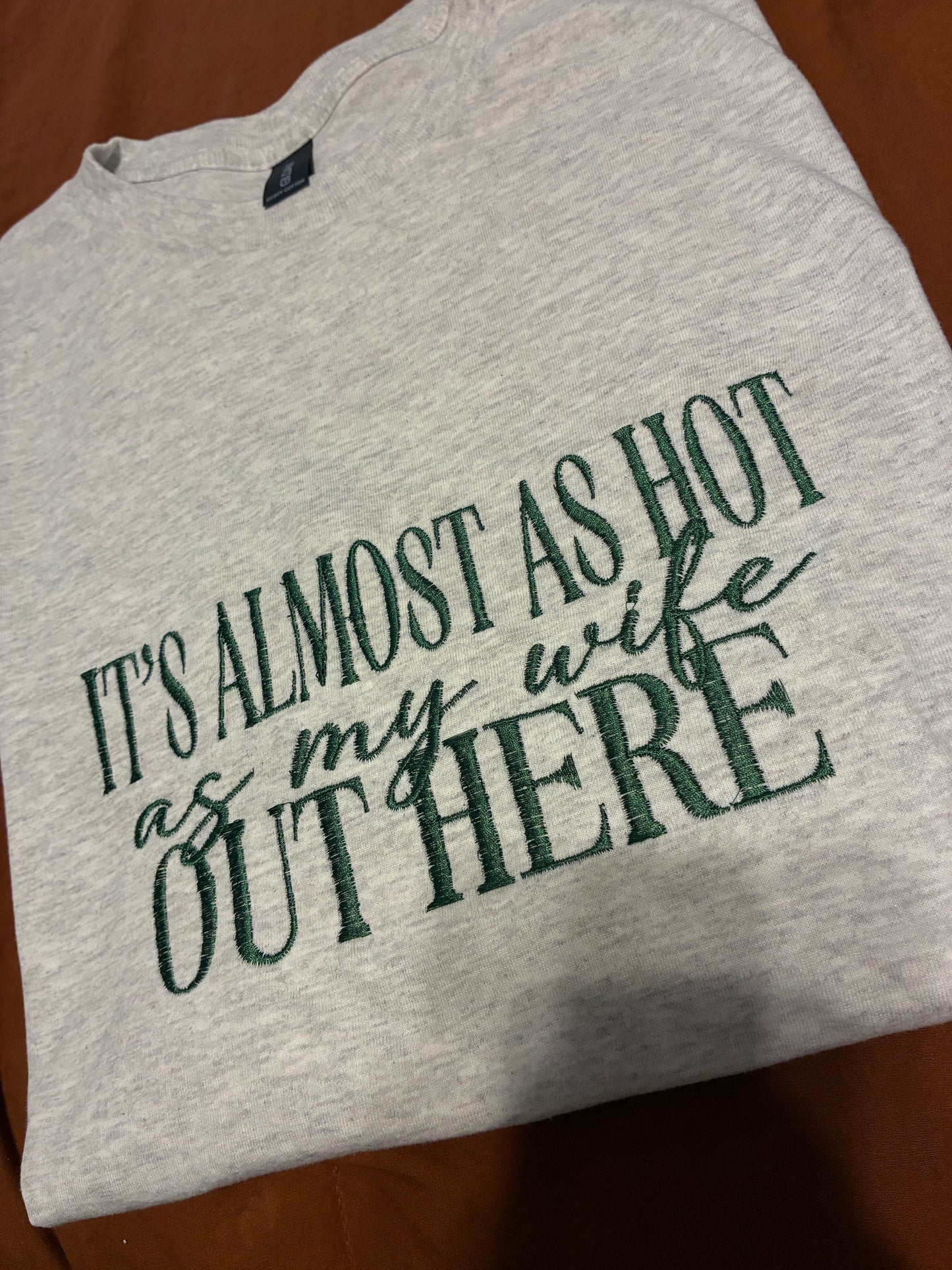 Hot as my wife T-shirt